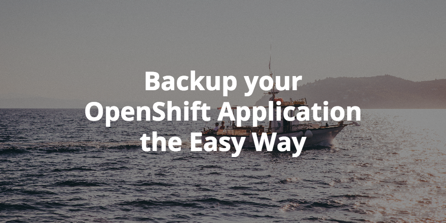 How to Automatically Backup your OpenShift Applications with the Openshift Backup Server