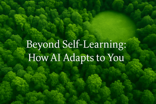 Beyond Self-Learning: How AI Adapts to&nbsp;You