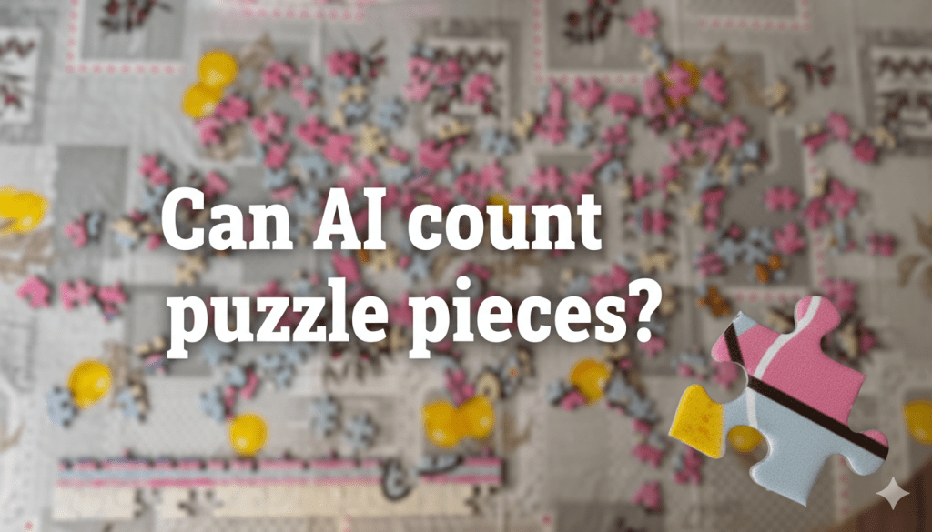 Can AI Count Puzzle Pieces? The September 2025&nbsp;test
